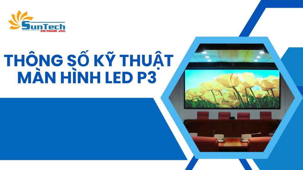 Thông số kỹ thuật màn hình led p3